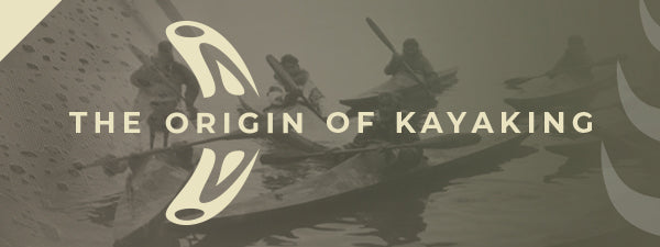 The ORIGIN of Kayaking