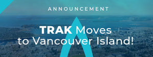 Announcement: TRAK Moves to Vancouver Island!